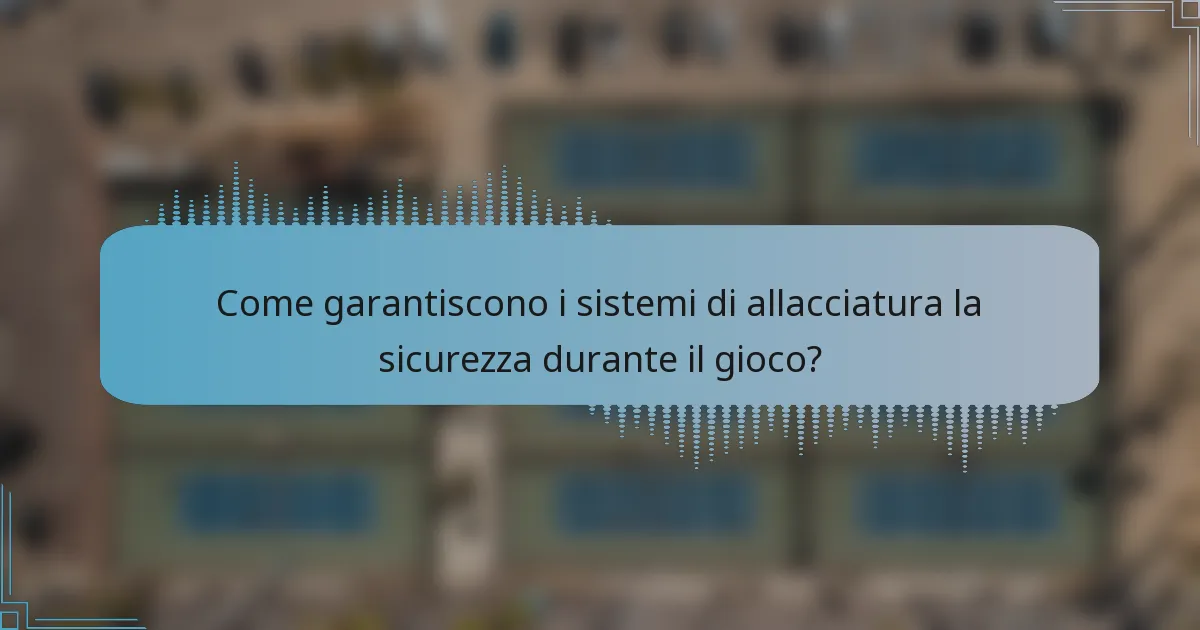 Come garantiscono i sistemi di allacciatura la sicurezza durante il gioco?