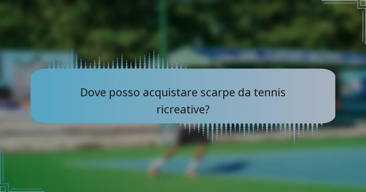 Dove posso acquistare scarpe da tennis ricreative?
