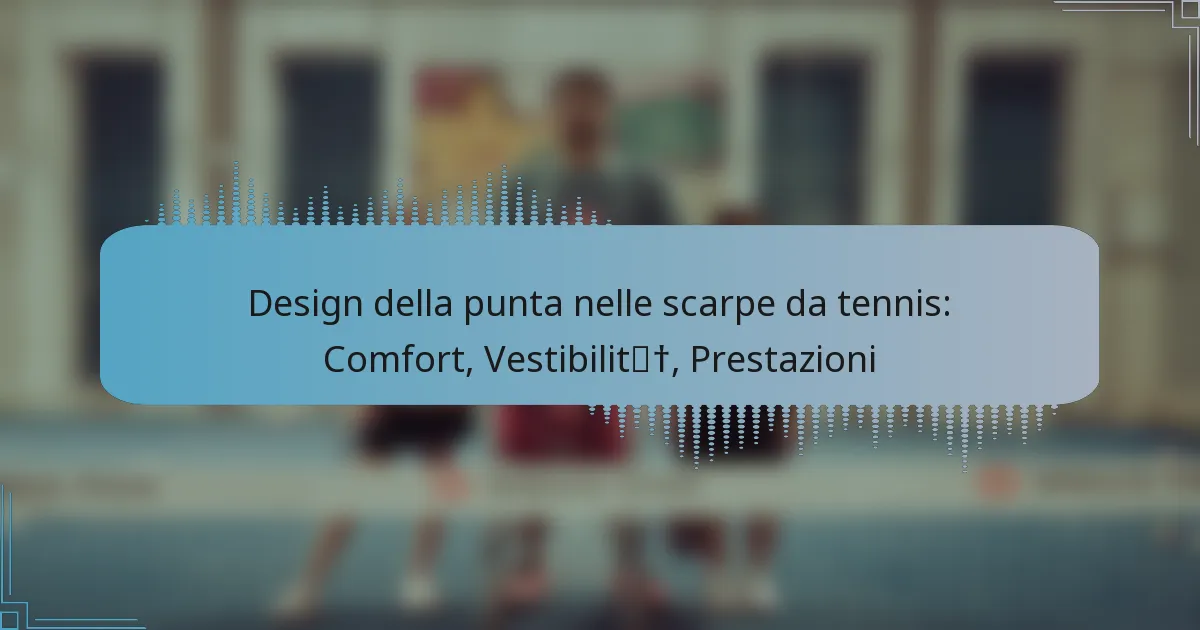 Design della punta nelle scarpe da tennis: Comfort, Vestibilità, Prestazioni