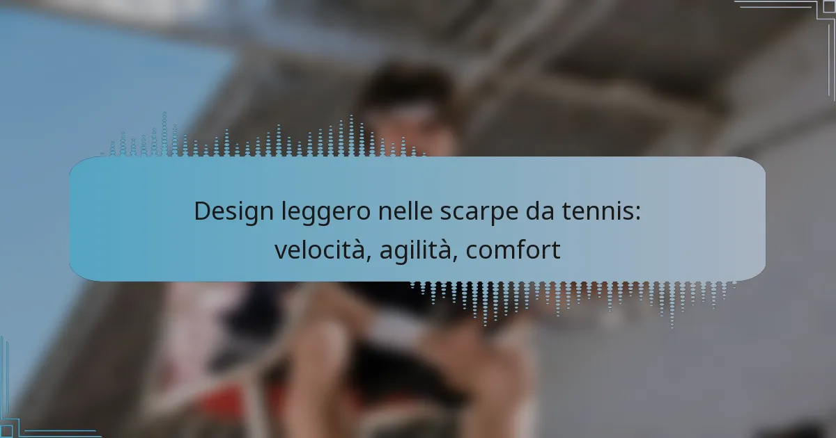 Design leggero nelle scarpe da tennis: velocità, agilità, comfort