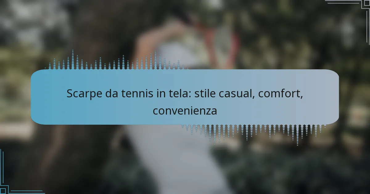 Scarpe da tennis in tela: stile casual, comfort, convenienza