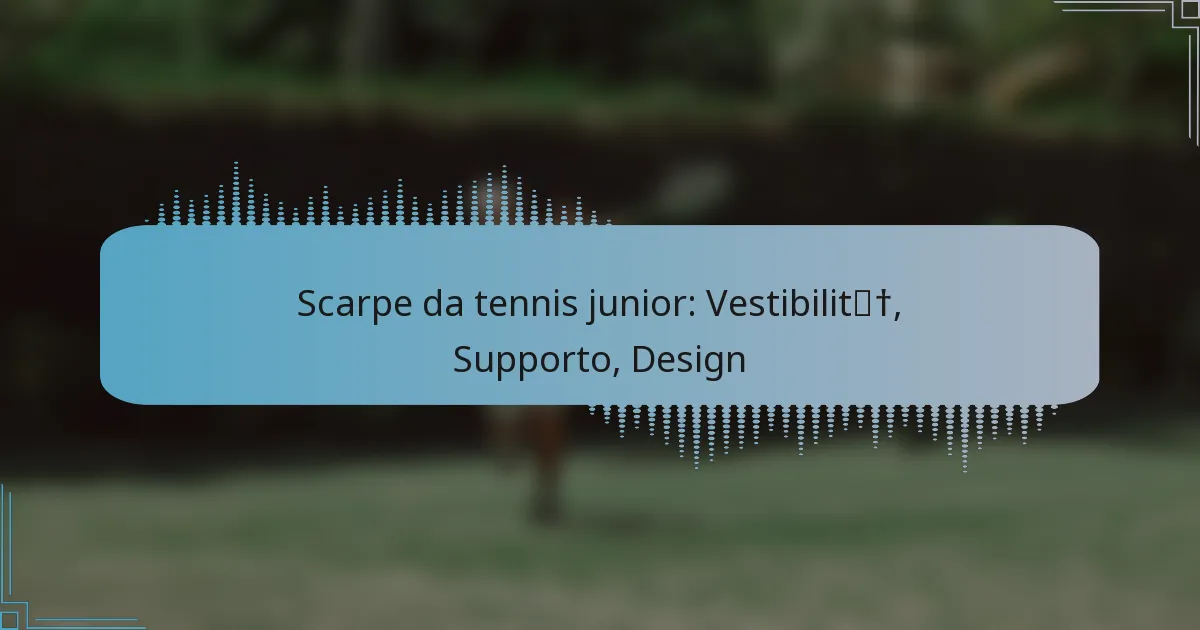 Scarpe da tennis junior: Vestibilità, Supporto, Design