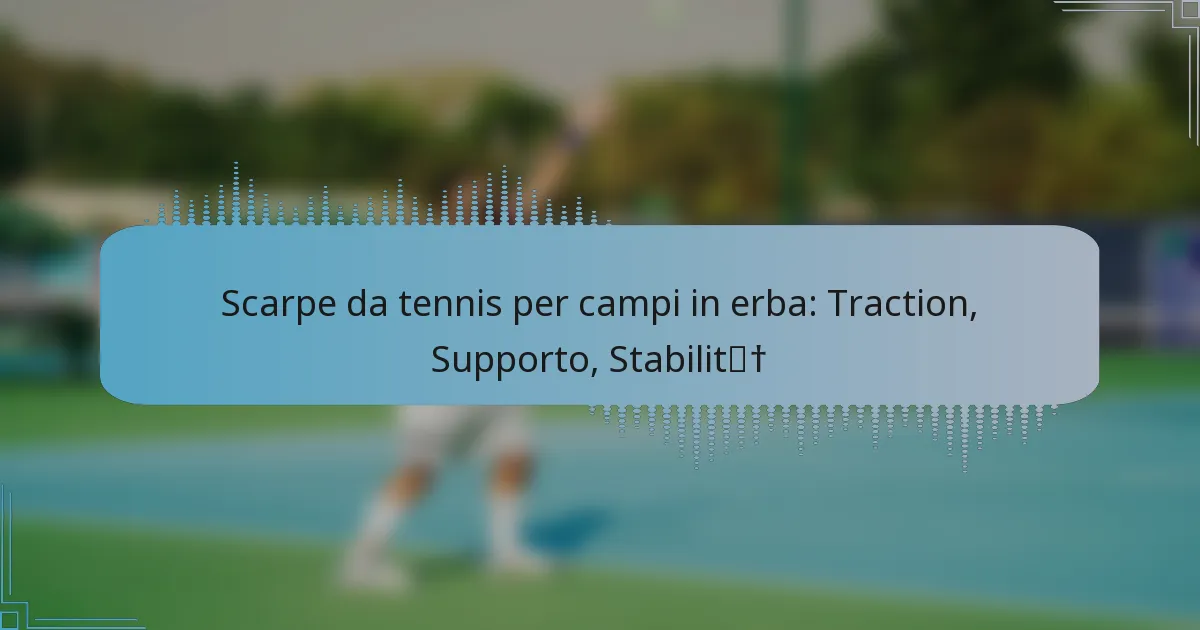 Scarpe da tennis per campi in erba: Traction, Supporto, Stabilità