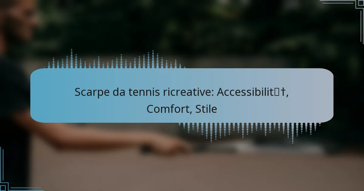 Scarpe da tennis ricreative: Accessibilità, Comfort, Stile