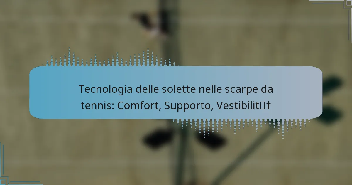 Tecnologia delle solette nelle scarpe da tennis: Comfort, Supporto, Vestibilità
