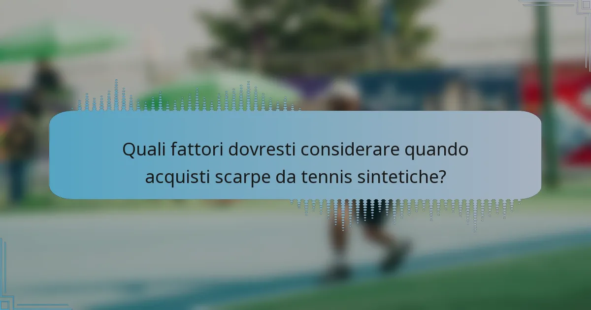 Quali fattori dovresti considerare quando acquisti scarpe da tennis sintetiche?