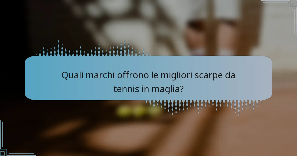 Quali marchi offrono le migliori scarpe da tennis in maglia?