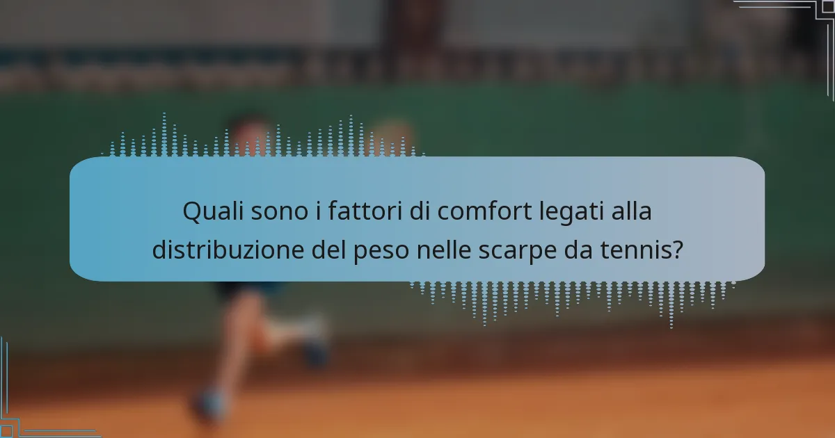 Quali sono i fattori di comfort legati alla distribuzione del peso nelle scarpe da tennis?